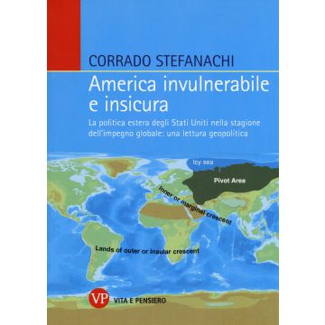 America invulnerabile e insicura. La politica estera degli Stati Uniti nella stagione dell'impegno globale: una lettura geopolitica
