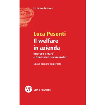 Il welfare in azienda. Imprese «smart» e benessere dei lavoratori