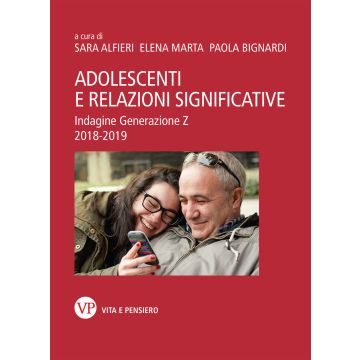 Adolescenti e relazioni significative. Indagine Generazione Z 2018-2019