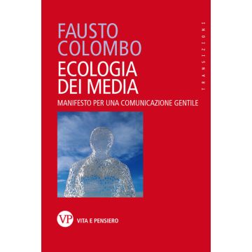 Ecologia dei media. Manifesto per una comunicazione gentile