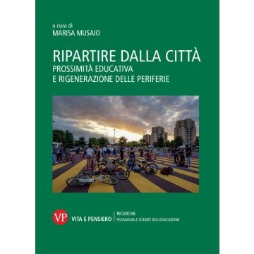 Ripartire dalla città. Prossimità educativa e rigenerazione delle periferie