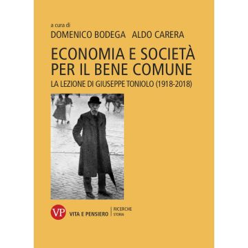 Economia e società per il bene comune. La lezione di Giuseppe Toniolo (1918-2018)