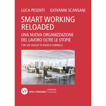 Smart working reloaded. Una nuova organizzazione del lavoro oltre le utopie