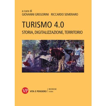 Turismo 4.0. Storia, digitalizzazione, territorio