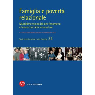 Famiglia e povertà relazionale. Multidimensionalità del fenomeno e buone pratiche innovative