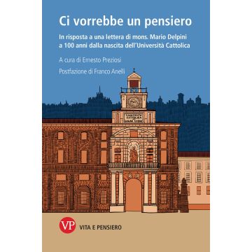 Ci vorrebbe un pensiero. In risposta a una lettera di mons. Mario Delpini a 100 anni dalla nascita dell'Università Cattolica