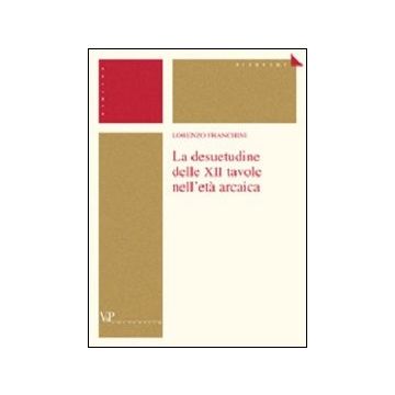 La desuetudine delle XII tavole nell'età arcaica