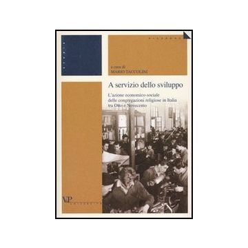 A servizio dello sviluppo. L'azione economico-sociale delle congregazioni religiose in Italia tra Otto e Novecento