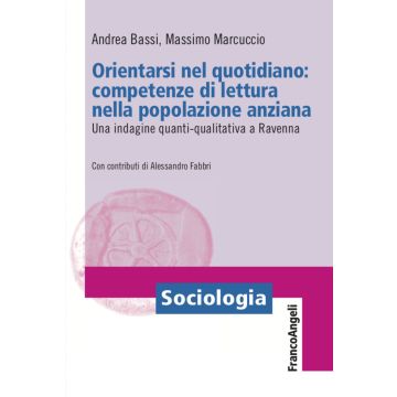 Orientarsi nel quotidiano: competenze di lettura nella popolazione anziana. Una indagine quanti-qualitativa a Ravenna