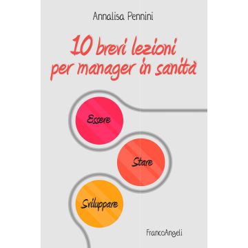 10 brevi lezioni per manager in sanità. Essere, stare, sviluppare