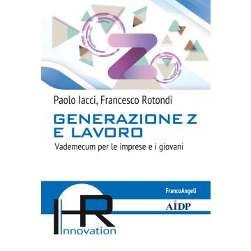 Generazione Z e lavoro. Vademecum per le imprese e i giovani
