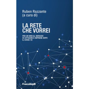 La rete che vorrei. Per un web al servizio di cittadini e imprese dopo il Covid19