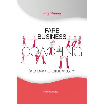 Fare business coaching. Dalla teoria alle tecniche applicative
