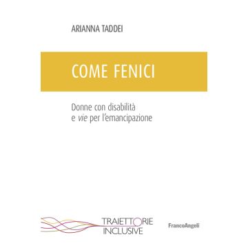 Come fenici. Donne con disabilità e vie per l'emancipazione