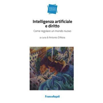 Intelligenza artificiale e diritto. Come regolare un mondo nuovo