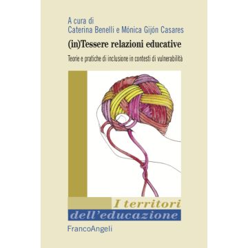 (In)tessere relazioni educative. Teorie e pratiche di inclusione in contesti di vulnerabilità