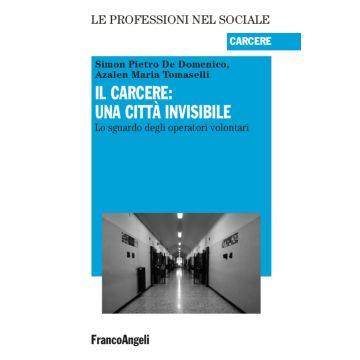 Il carcere: una città invisibile. Lo sguardo degli operatori volontari