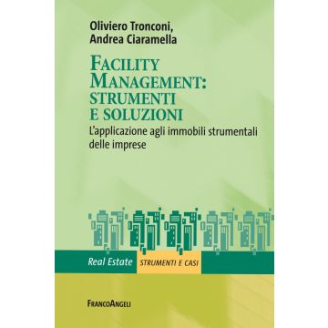 Facility management: strumenti e soluzioni. L'applicazione agli immobili strumentali delle imprese