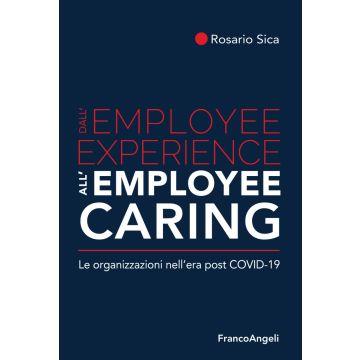 Dall'employee experience all'employee caring. Le organizzazioni nell'era post Covid-19