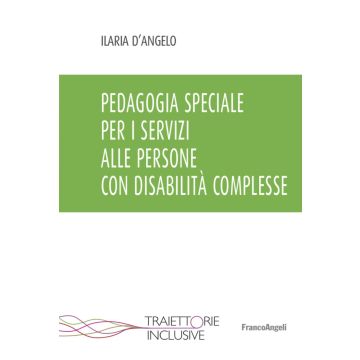 Pedagogia speciale per i servizi alle persone con disabilità complesse