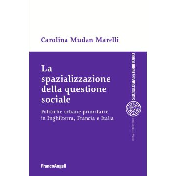 La spazializzazione della questione sociale. Politiche urbane prioritarie in Inghilterra, Francia e Italia
