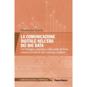 La comunicazione digitale nell'era dei Big Data. Un'indagine empirica sulla data-driven communication nel contesto italiano