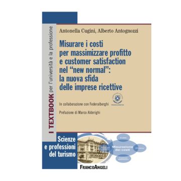 Misurare i costi per massimizzare profitto e customer satisfaction nel «new normal»: la nuova sfida delle imprese ricettive