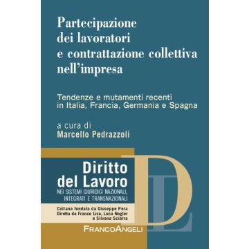 Partecipazione dei lavoratori e contrattazione collettiva nell'impresa. Tendenze e mutamenti recenti in Italia, Francia, Germania e Spagna