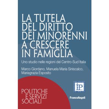La tutela del diritto dei minorenni a crescere in famiglia. Uno studio nelle regioni del Centro-Sud Italia