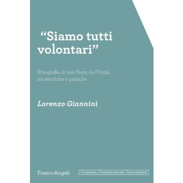 «Siamo tutti volontari». Etnografia di una Festa de l'Unità, tra retoriche e pratiche
