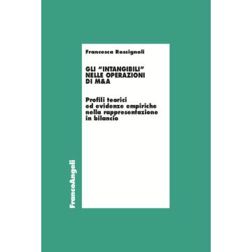 Gli «intangibili» nelle operazioni di M&A. Profili teorici ed evidenze empiriche nella rappresentazione in bilancio