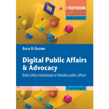 Digital public affairs & advocacy. Dalla lobby tradizionale ai blended public affairs