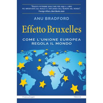 Effetto Bruxelles. Come l'Unione Europea regola il mondo