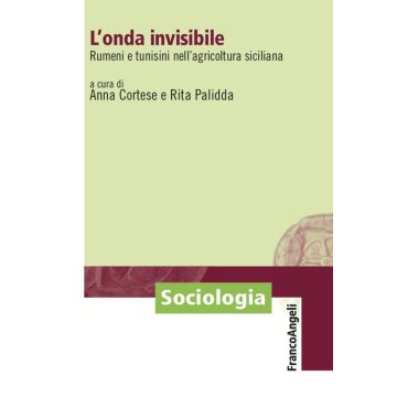L'onda invisibile. Rumeni e tunisini nell'agricoltura siciliana