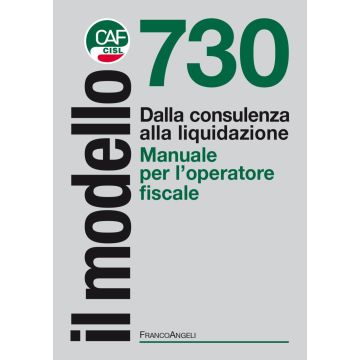 Il modello 730. Dalla consulenza alla liquidazione. Manuale per l'operatore fiscale