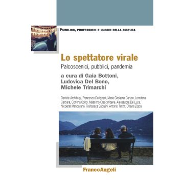 Lo spettatore virale. Palcoscenici, pubblici, pandemia