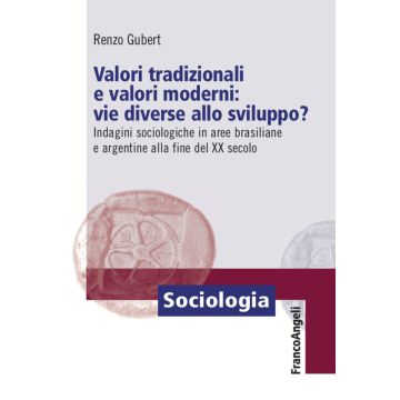 Valori tradizionali e valori moderni: vie diverse allo sviluppo? Indagini sociologiche in aree brasiliane e argentine alla fine del XX secolo