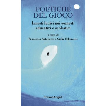 Poetiche del gioco. Innesti ludici nei contesti educativi e scolastici