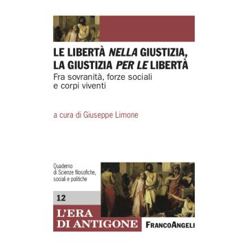 Le libertà nella giustizia, la giustizia per le libertà. Fra sovranità, forze sociali e corpi viventi