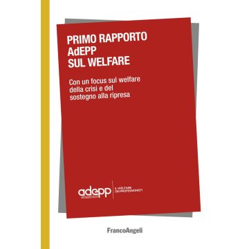 Primo Rapporto AdEPP sul welfare. Con un focus sul welfare della crisi e del sostegno alla ripresa