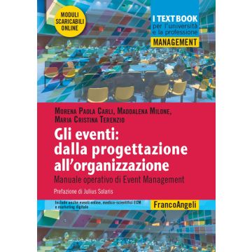 Gli eventi: dalla progettazione all'organizzazione. Manuale operativo di Event Management. Con Contenuto digitale per download e accesso on line