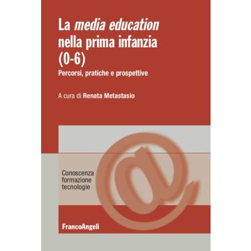 La media education nella prima infanzia (0-6). Percorsi, pratiche e prospettive