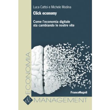 Click economy. Come l'economia digitale sta cambiando le nostre vite
