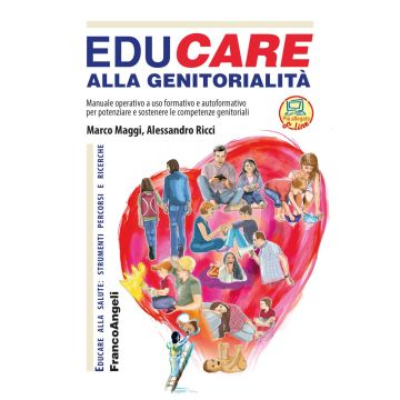 Educare alla genitorialità. Manuale operativo ad uso formativo e autoformativo per potenziare e sostenere le competenze genitoriali. Con Contenuto digitale per download e accesso on line