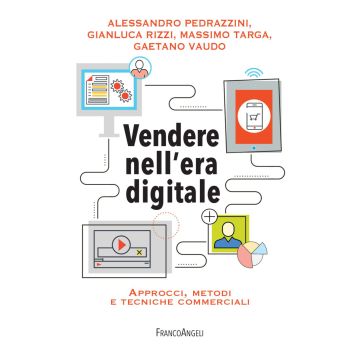 Vendere nell'era digitale. Approcci, metodi e tecniche commerciali