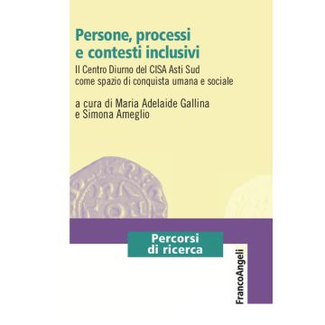Persone, processi e contesti inclusivi. Il Centro Diurno del CISA Asti Sud come spazio di conquista umana e sociale