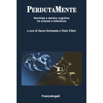 PerdutaMente. Vecchiaia e declino cognitivo tra scienza e letteratura