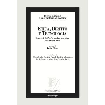 Etica, diritto e tecnologia. Percorsi dell'informatica giuridica contemporanea