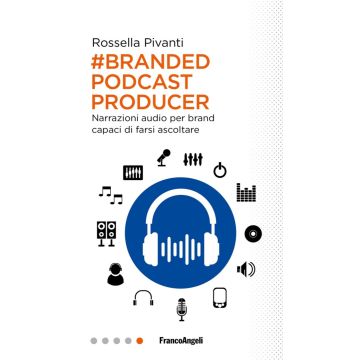 Branded Podcast Producer. Narrazioni audio per brand capaci di farsi ascoltare