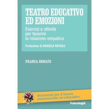 Teatro educativo ed emozioni. Esercizi e attività per favorire la relazione empatica